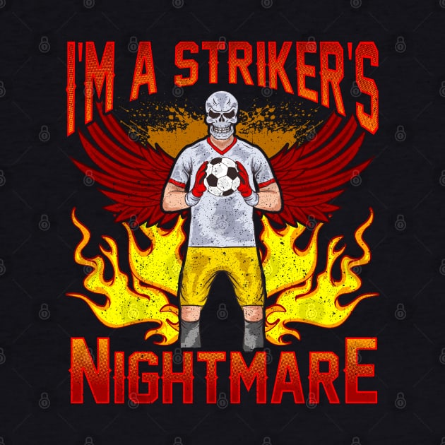 Soccer Im A Strikers Nightmare Funny Quote Humor Sayings by E